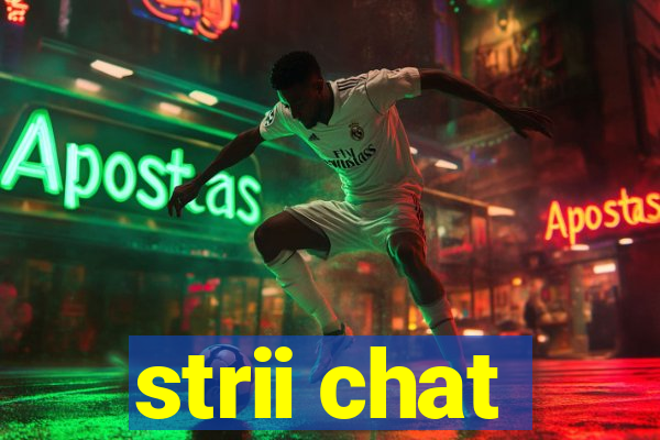 strii chat